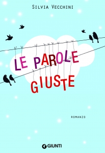 LE PAROLE GIUSTE – Silvia Vecchini – Giunti ed